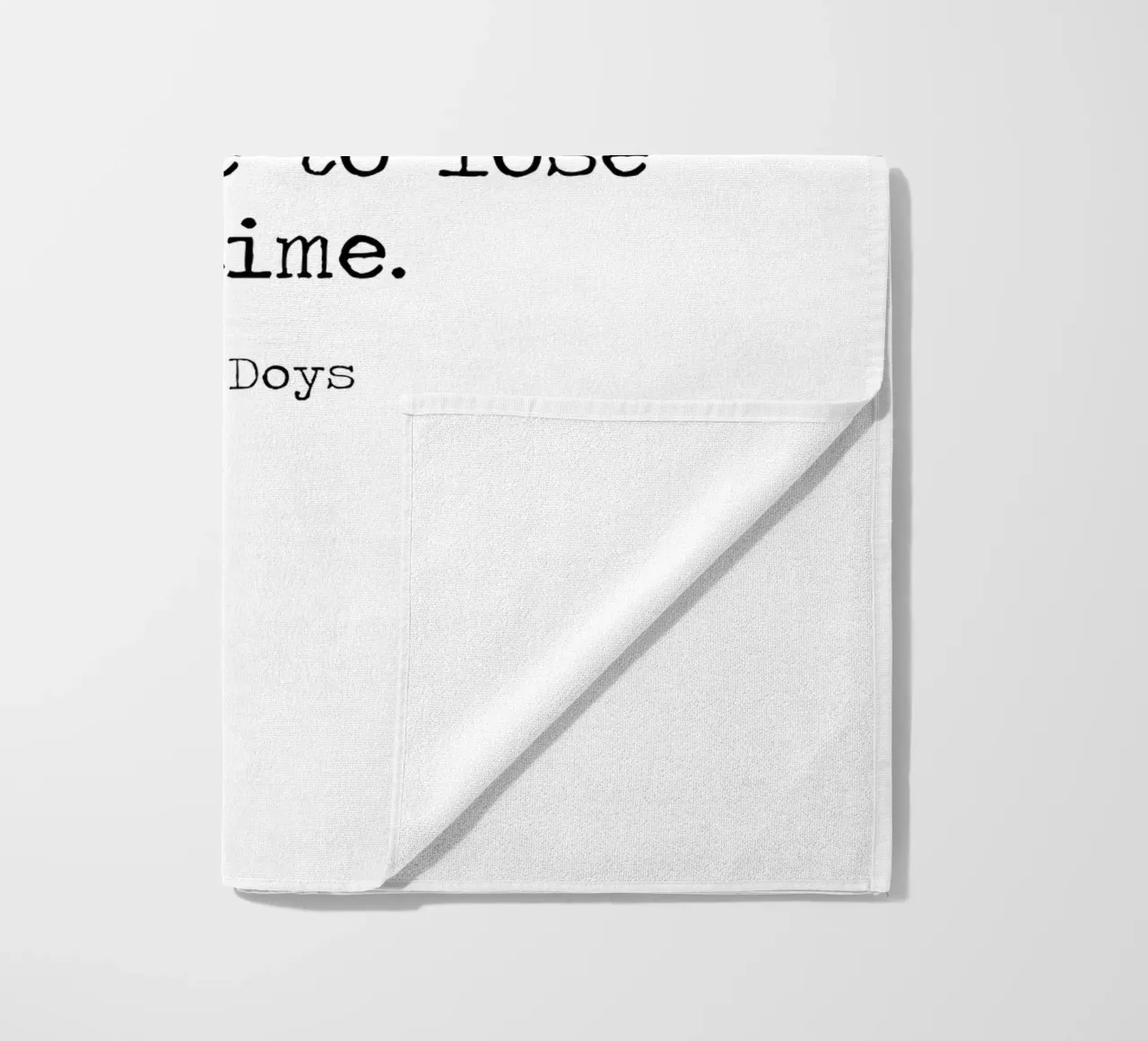 The Only Thing You Have To Lose Is Time -A W Doys Quote beach towel by Summer Soul Co. - Quotes
