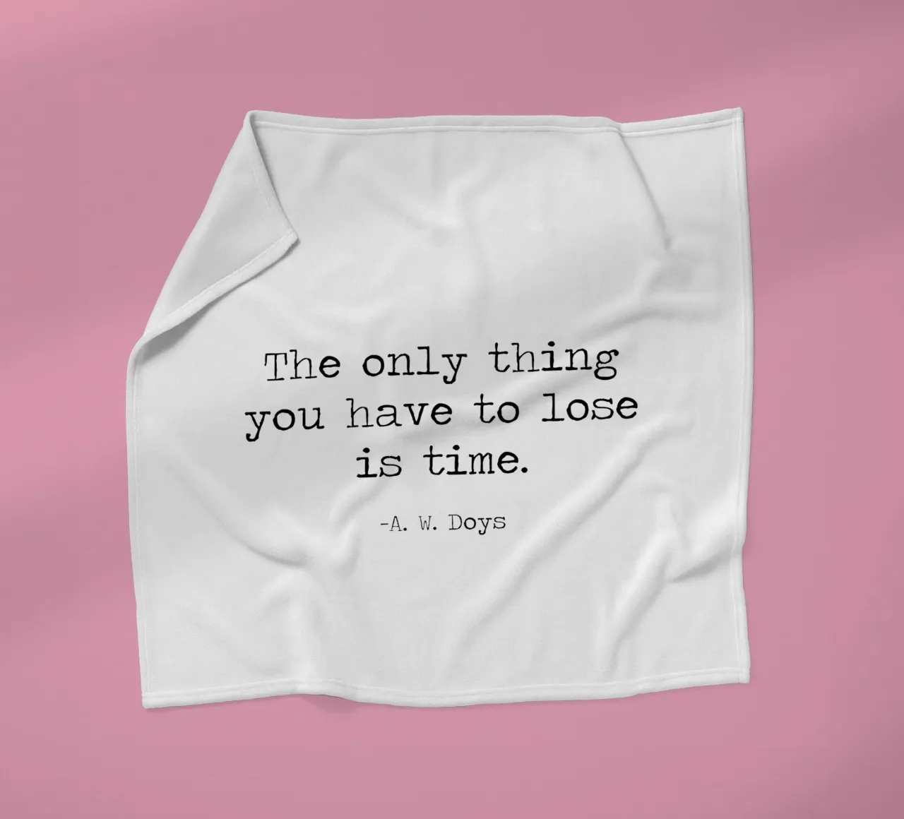 The Only Thing You Have To Lose Is Time -A W Doys Quote fleece blanket by Summer Soul Co. - Quotes