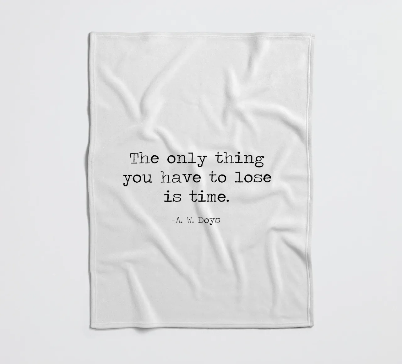 The Only Thing You Have To Lose Is Time -A W Doys Quote fleece blanket by Summer Soul Co. - Quotes
