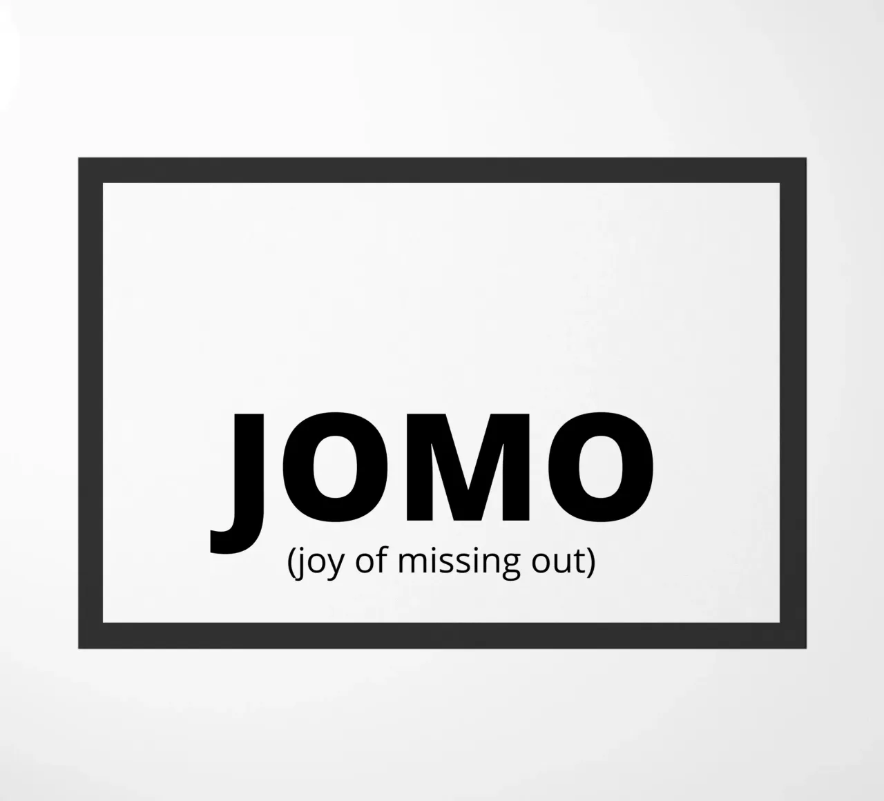 JOMO (joy of missing out) zerbino da Magnific