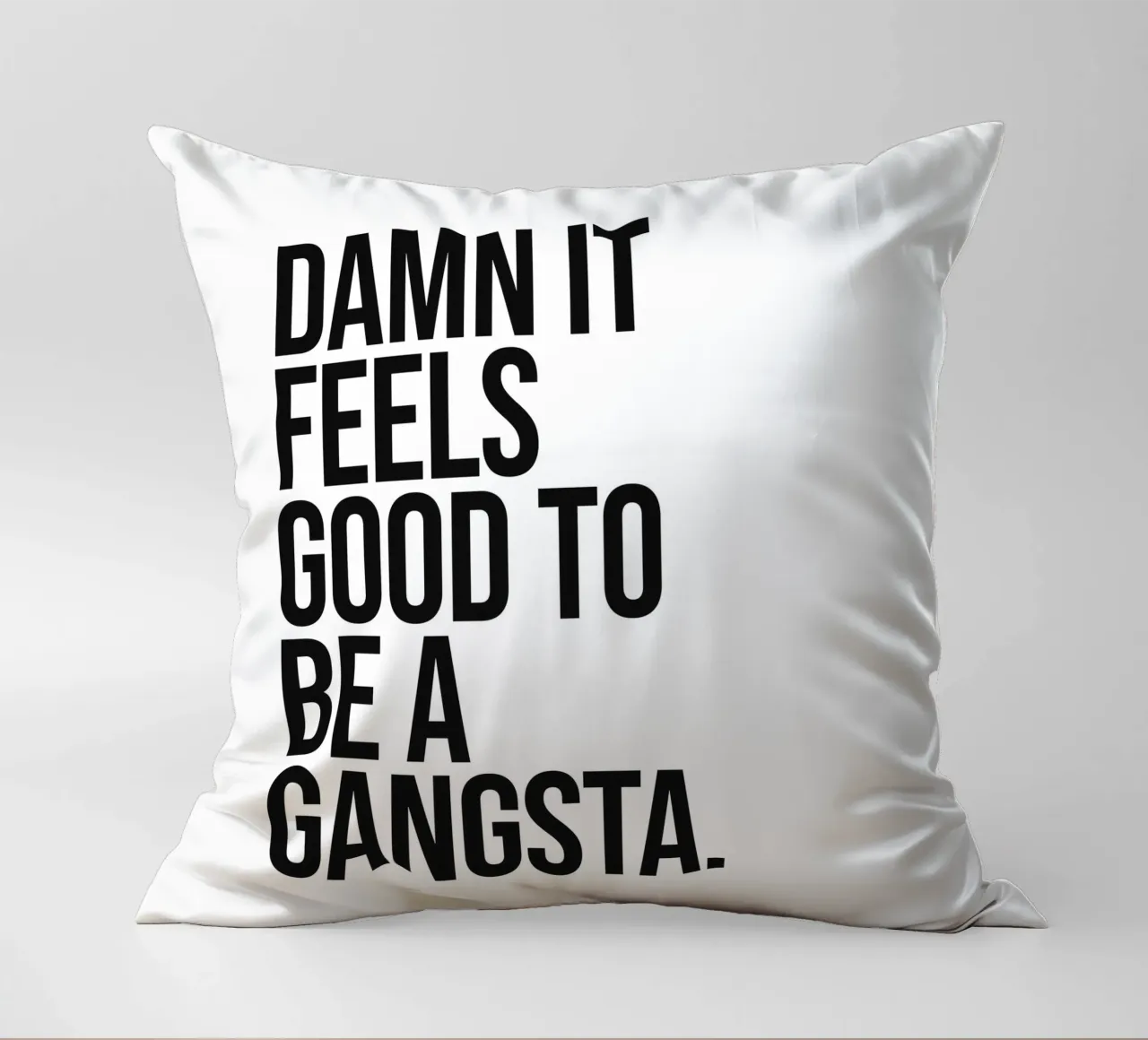 La vie d'un gangsta, c'est bien, c'est bien, c'est bien, c'est bien, c'est bien, c'est bien... coussin de Paigaam Studio