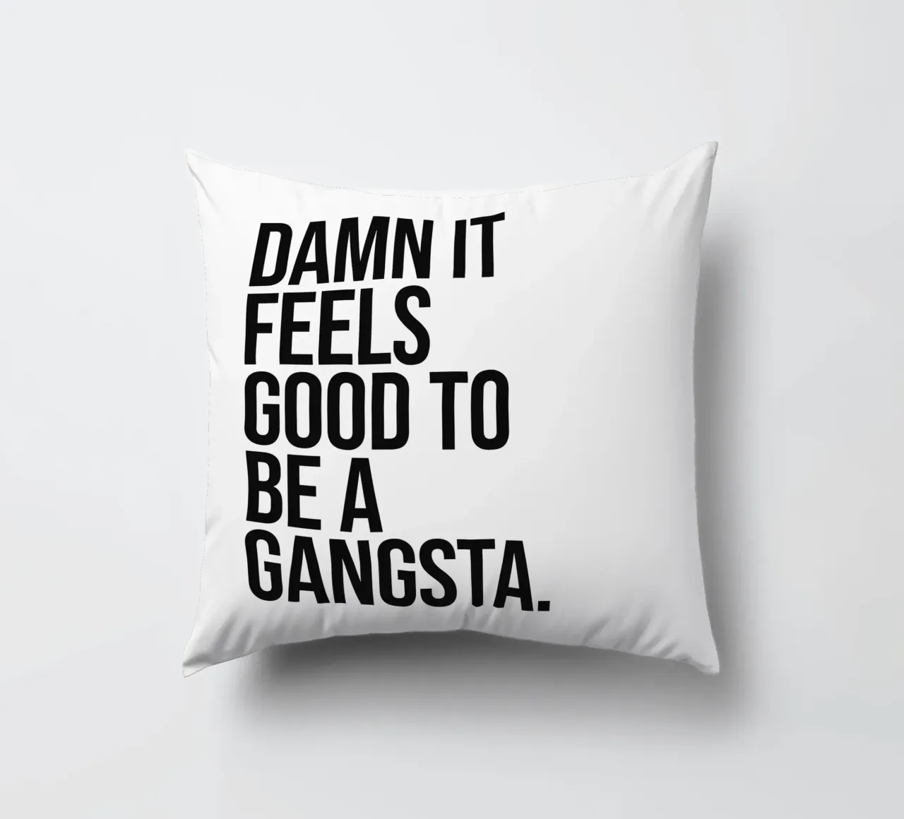 La vie d'un gangsta, c'est bien, c'est bien, c'est bien, c'est bien, c'est bien, c'est bien... coussin de Paigaam Studio