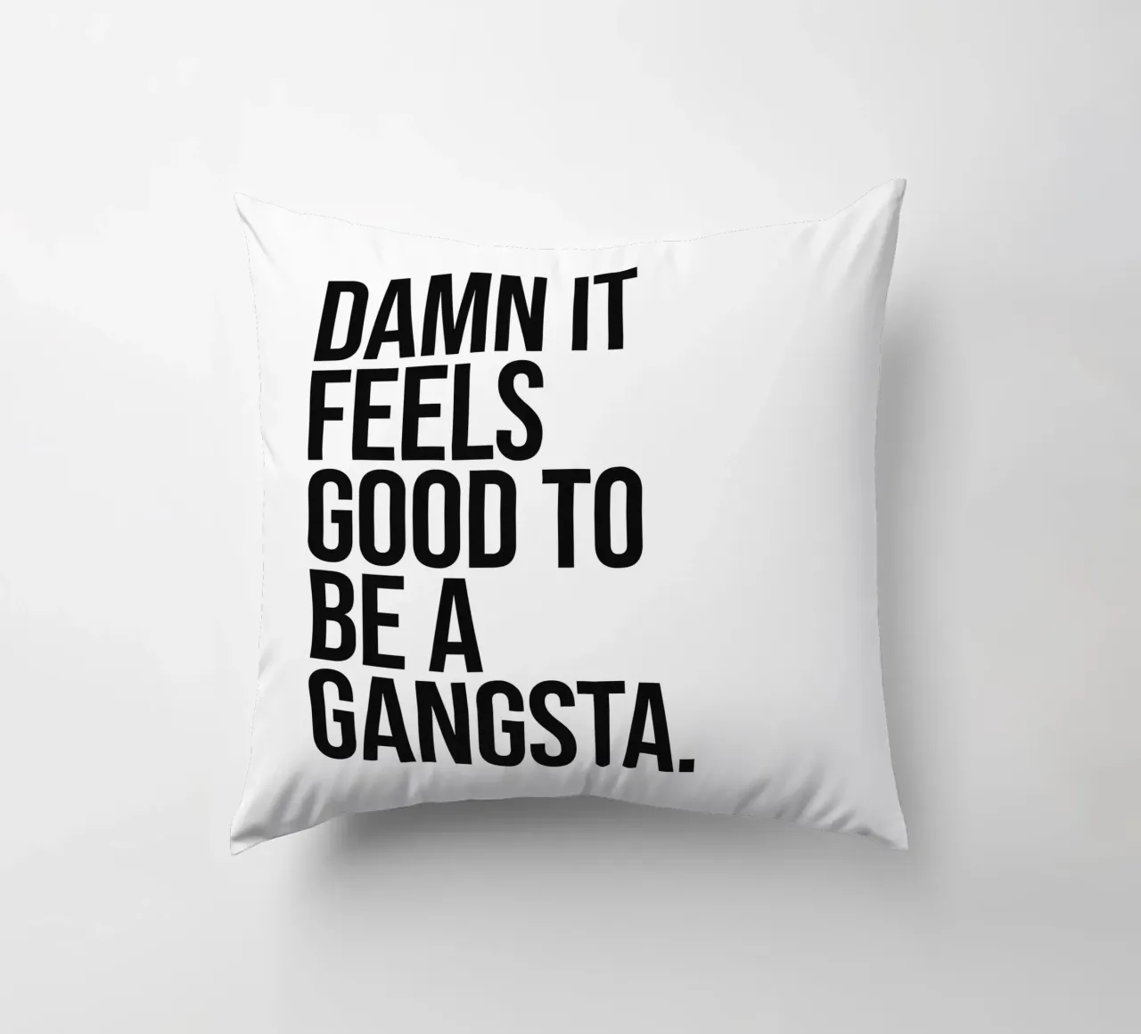 La vie d'un gangsta, c'est bien, c'est bien, c'est bien, c'est bien, c'est bien, c'est bien... coussin de Paigaam Studio