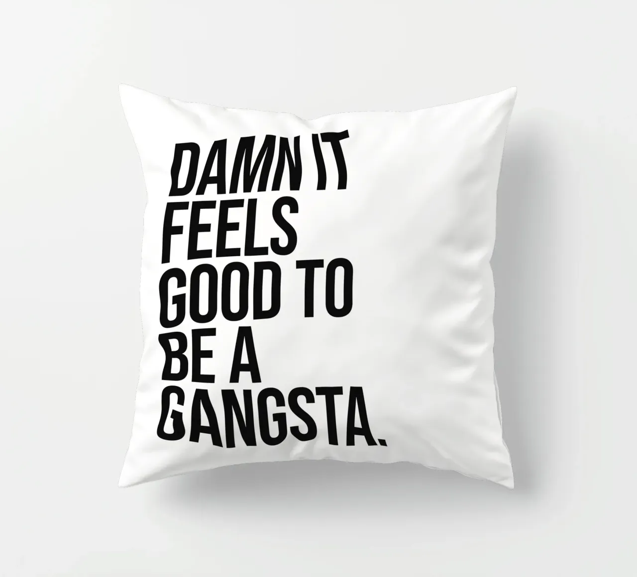 La vie d'un gangsta, c'est bien, c'est bien, c'est bien, c'est bien, c'est bien, c'est bien... coussin de Paigaam Studio