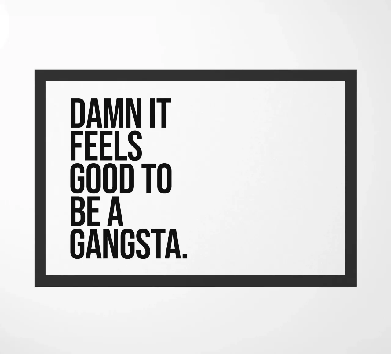 La vie d'un gangsta, c'est bien, c'est bien, c'est bien, c'est bien, c'est bien, c'est bien... paillasson de Paigaam Studio