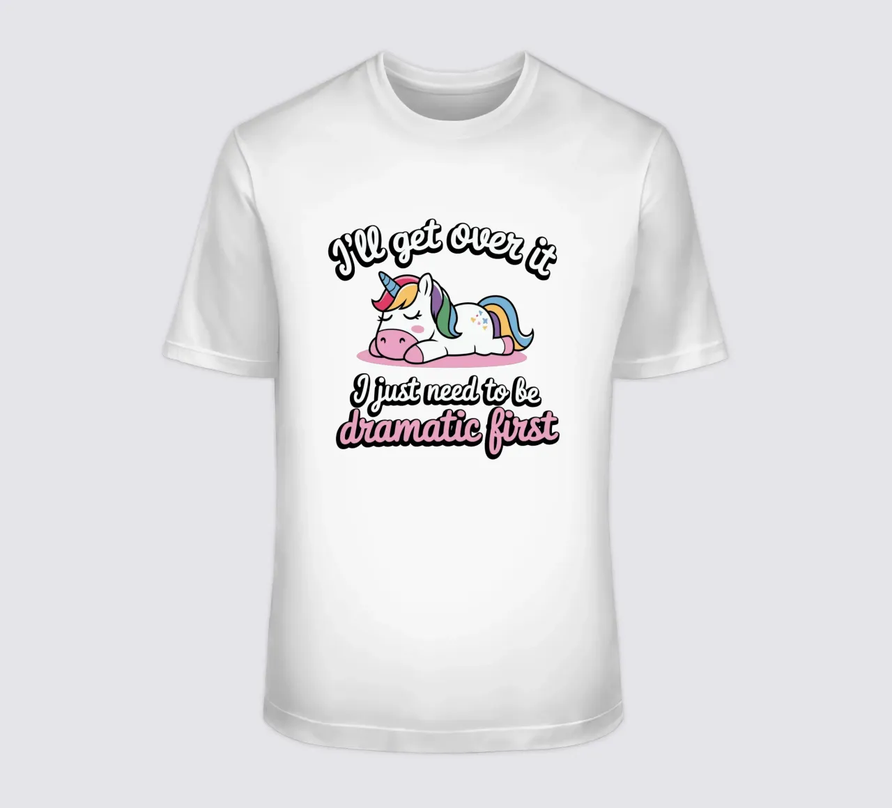 I'll get over it, I just need to be dramatic first t-shirt da edsonramosart