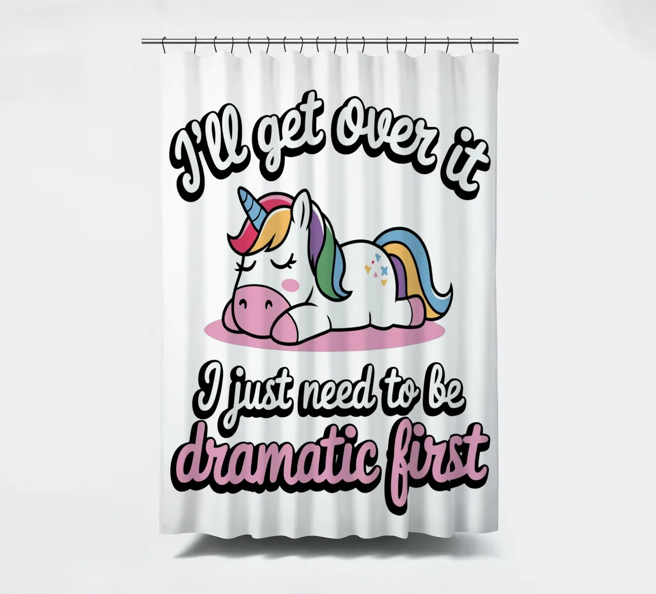 I'll get over it, I just need to be dramatic first tenda da doccia da edsonramosart