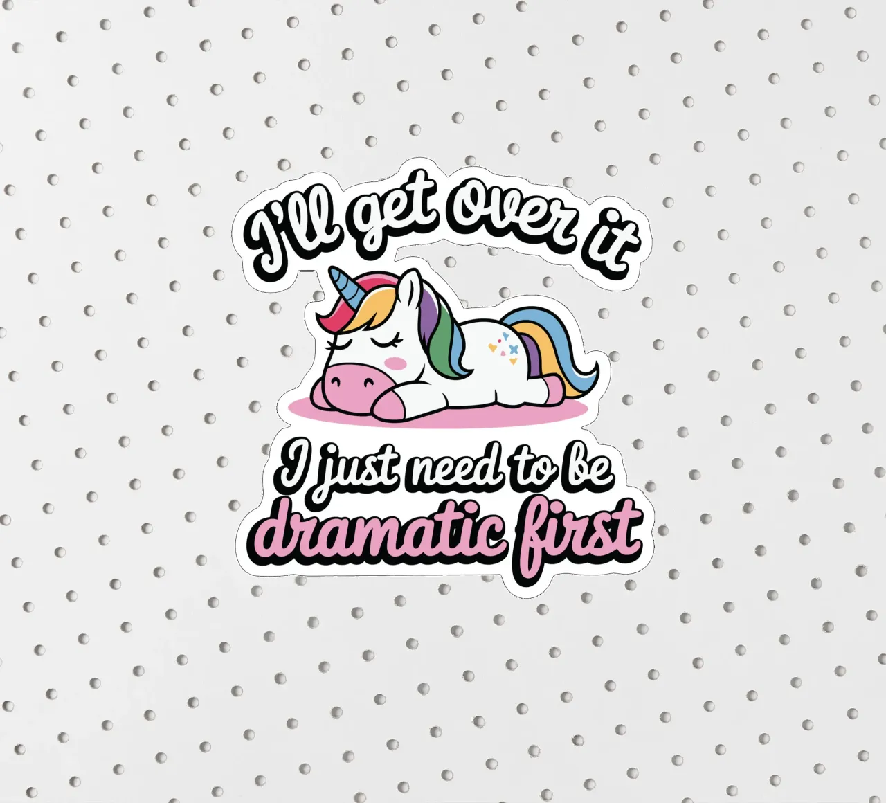 I'll get over it, I just need to be dramatic first adesivo da edsonramosart