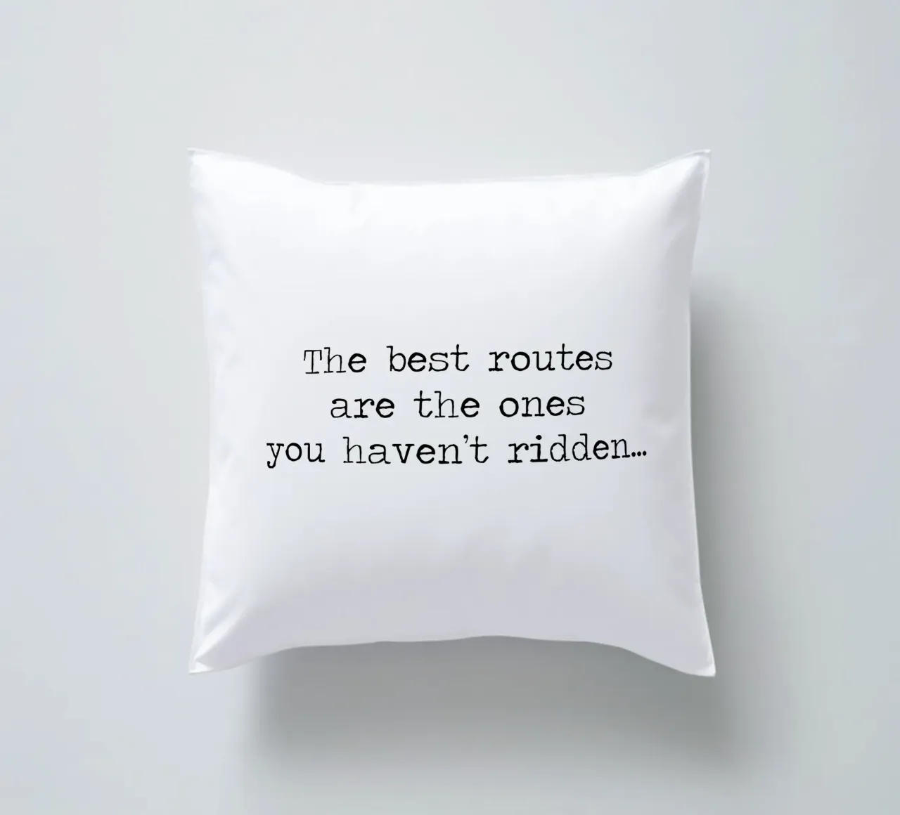 The Best Routes are the ones you haven't ridden quote decorative cushion by Summer Soul Co. - Quotes