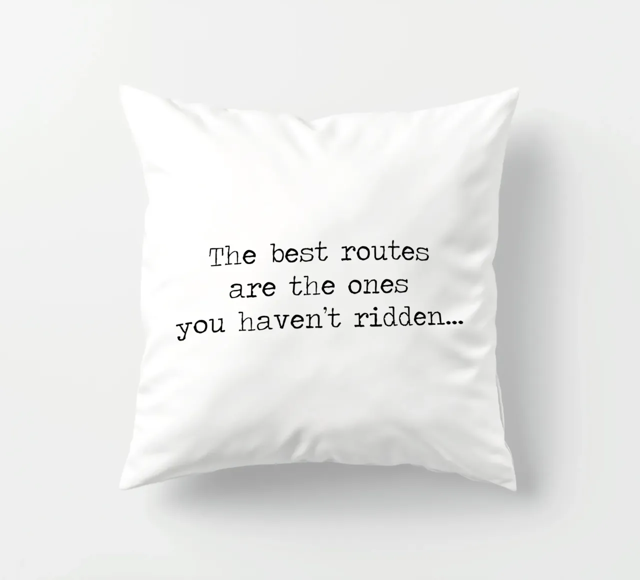 The Best Routes are the ones you haven't ridden quote decorative cushion by Summer Soul Co. - Quotes