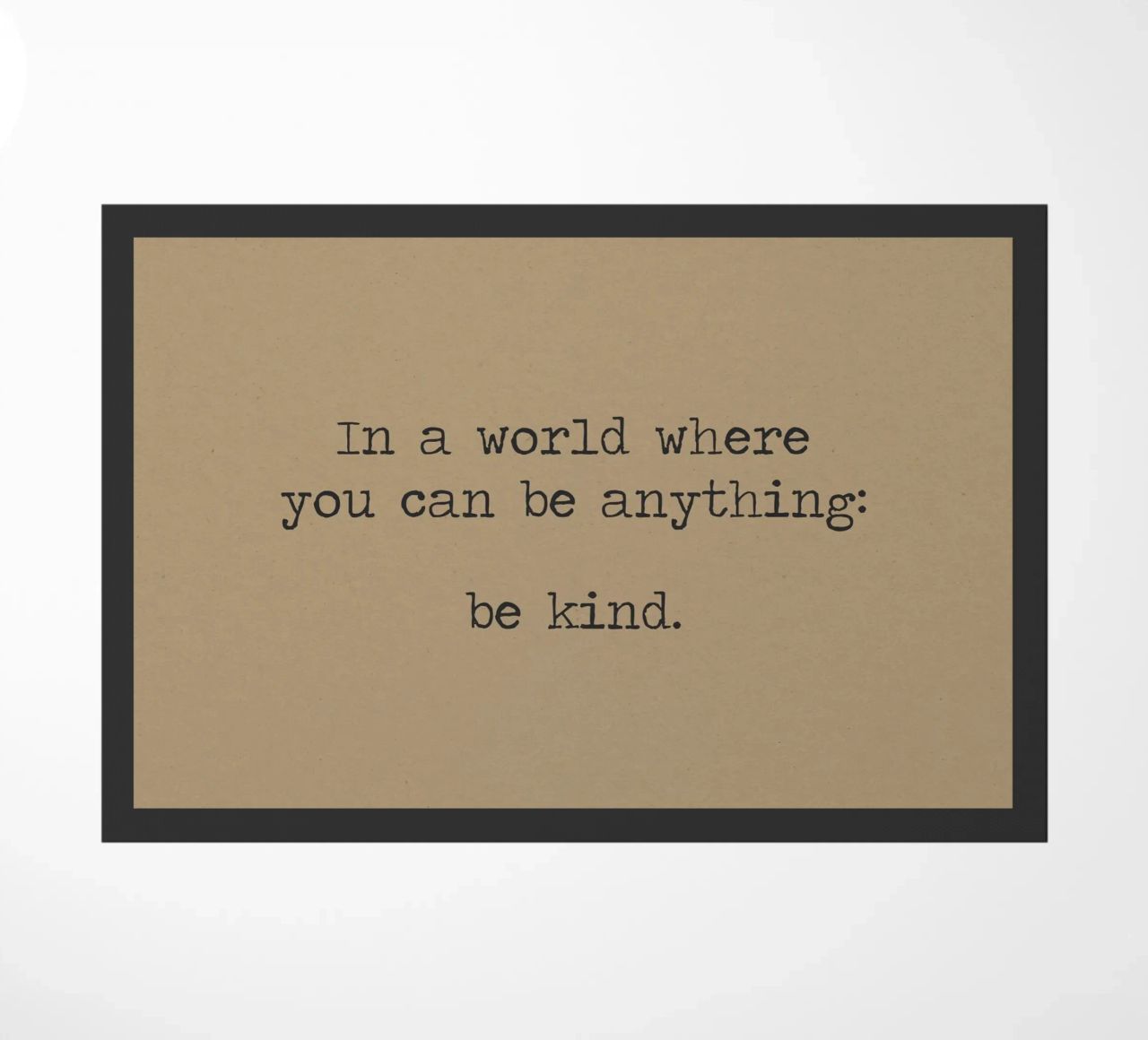 In un mondo in cui si può essere qualsiasi cosa, Be Kind Word Art zerbino da Summer Soul Co. - Quotes