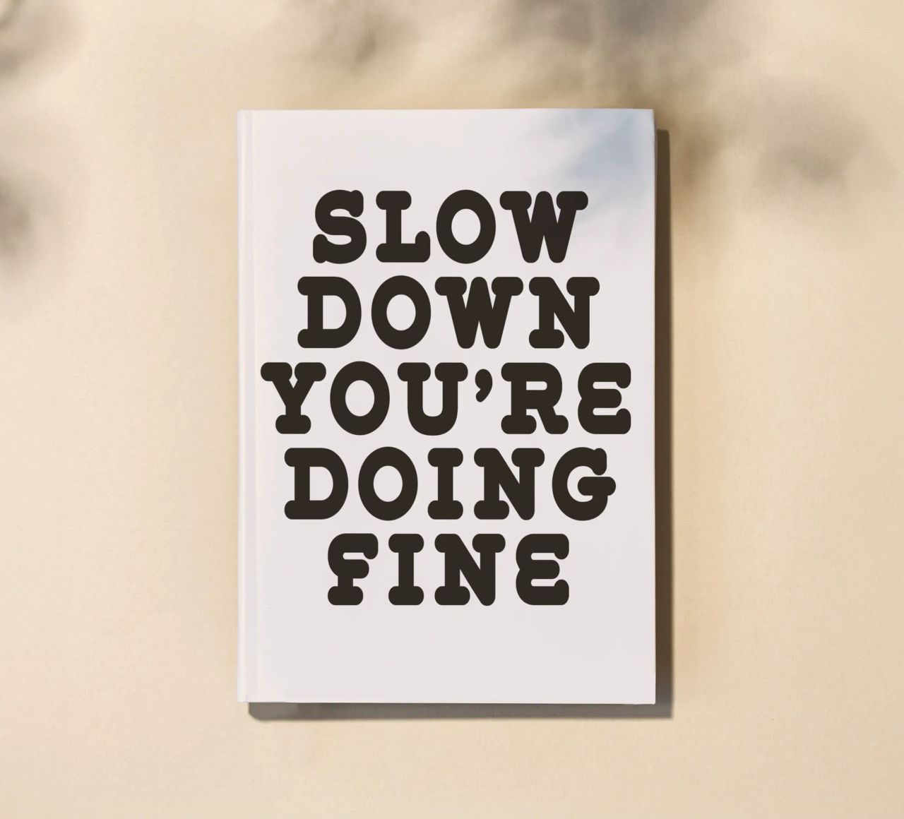 Slow down you're doing fine notebook by WORD & WONDER