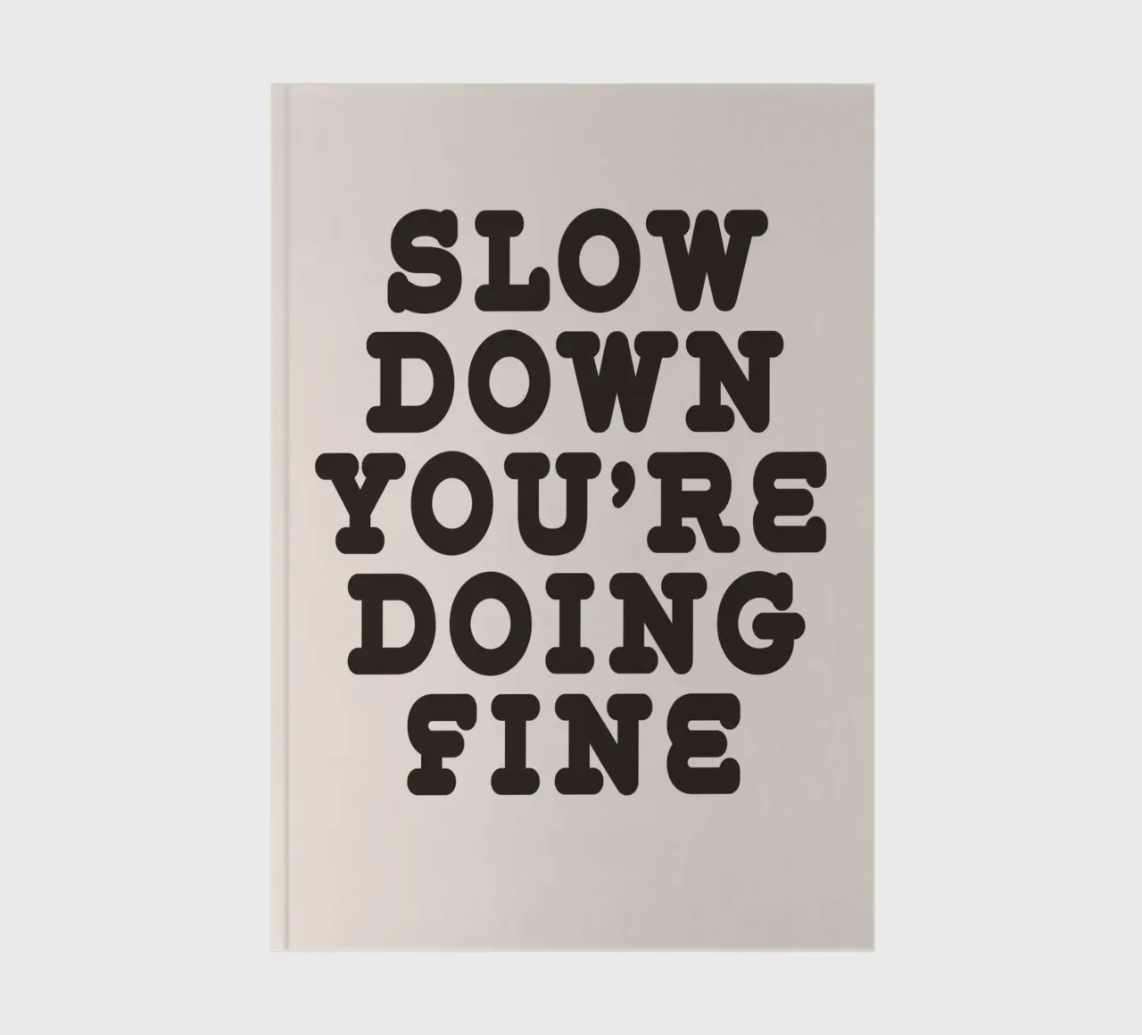 Slow down you're doing fine carnet de notes de WORD & WONDER