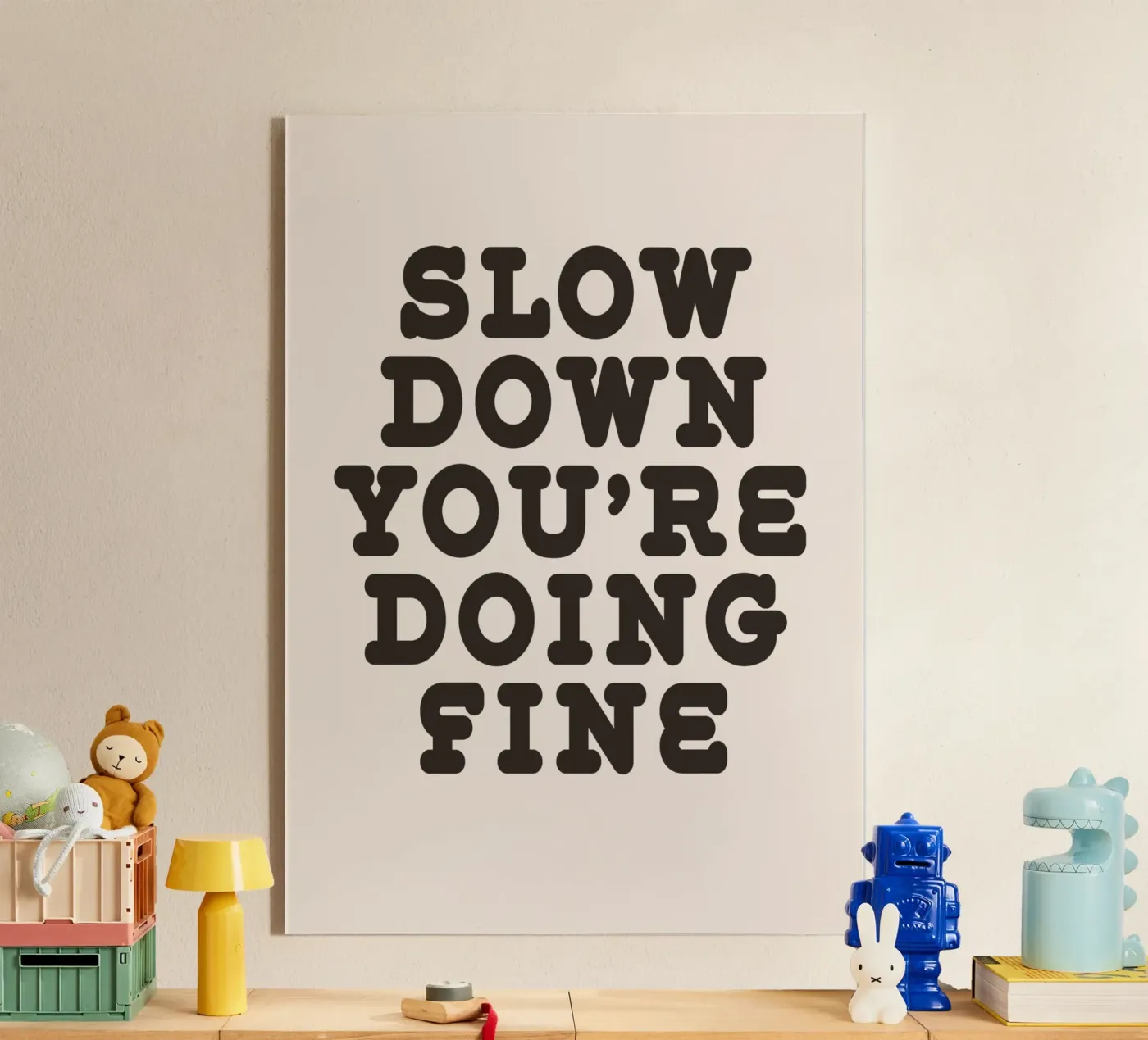 Slow down you're doing fine plexiglass da WORD & WONDER