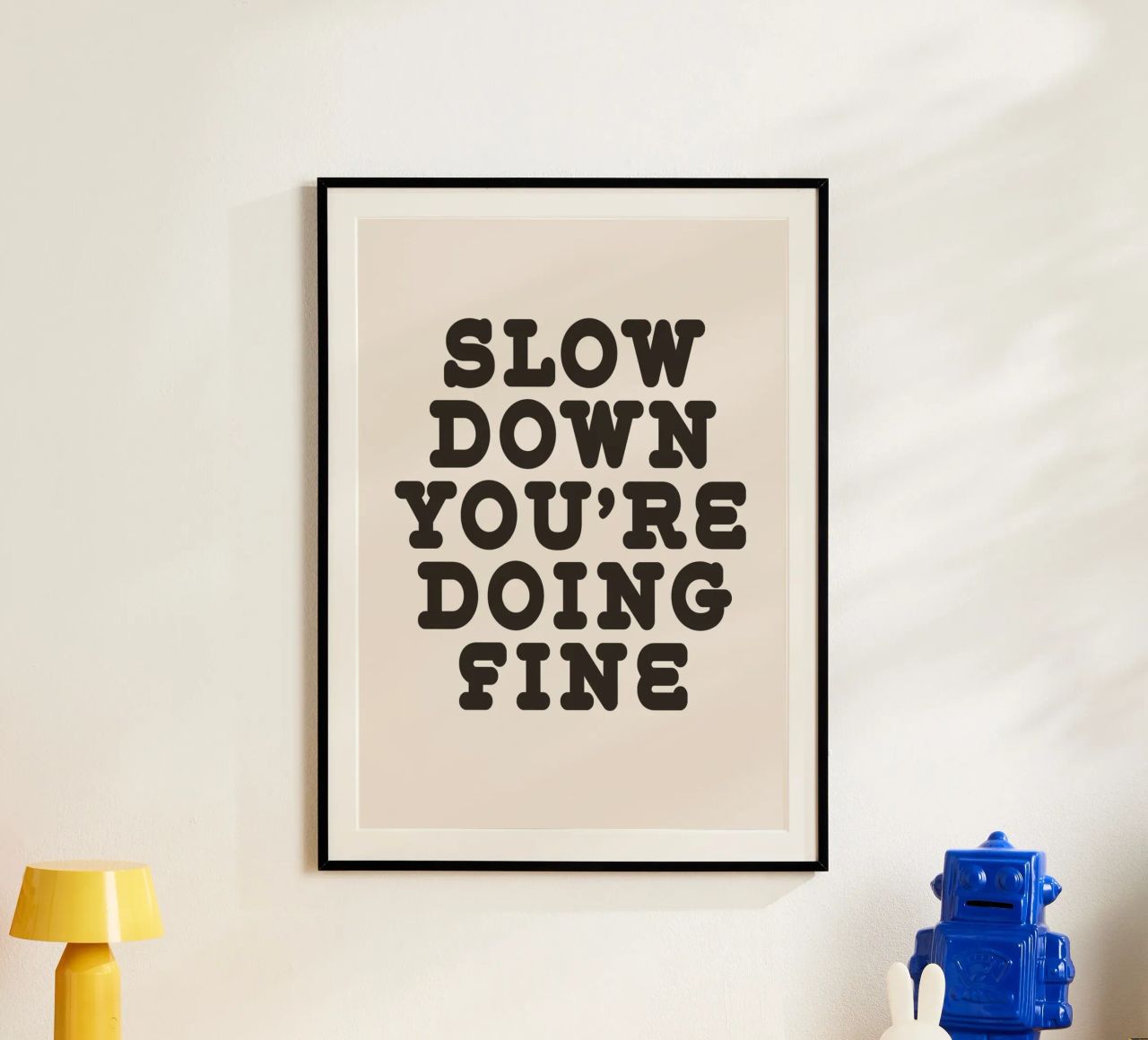 Slow down you're doing fine poster by WORD & WONDER
