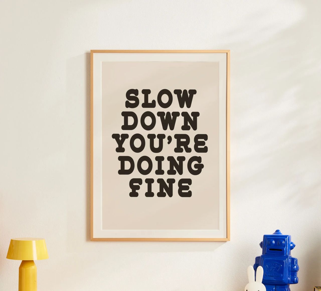 Slow down you're doing fine poster by WORD & WONDER