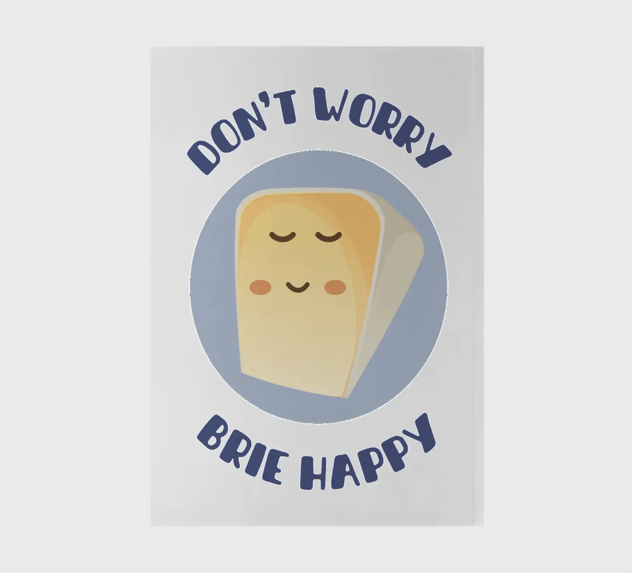 Don't worry brie happy notebook by Punderful Day