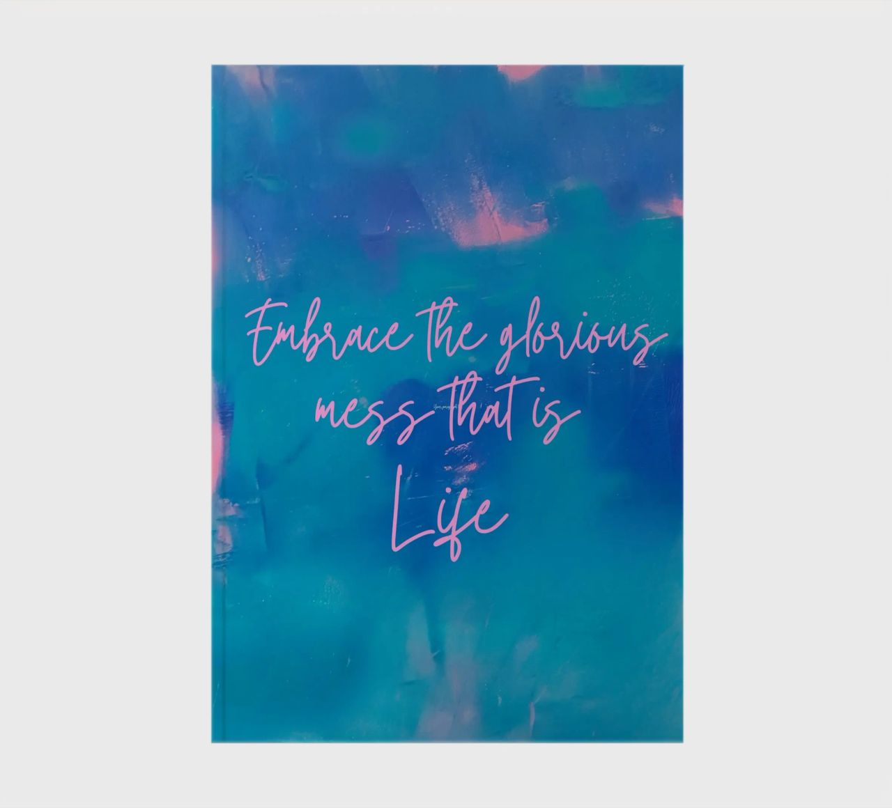 "Embrace The Glorious Mess That Is Life" Abstract Print notebook by FABOArt