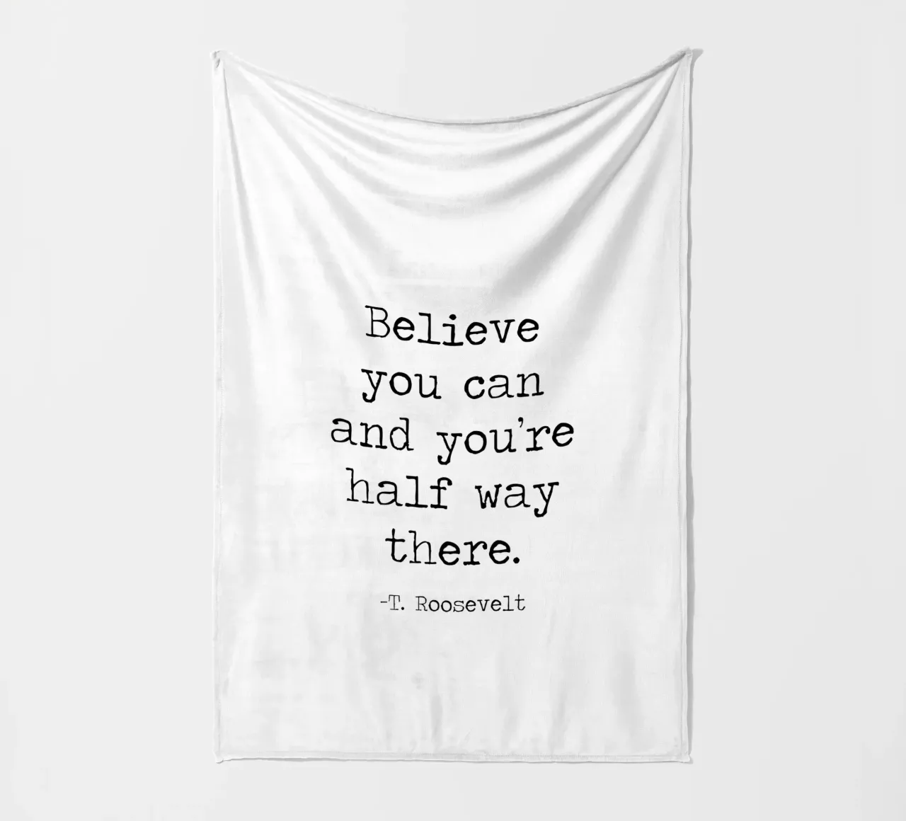 Credi di poterlo fare e sei già a metà strada Theodore Roosevelt coperta in pile da Summer Soul Co. - Quotes