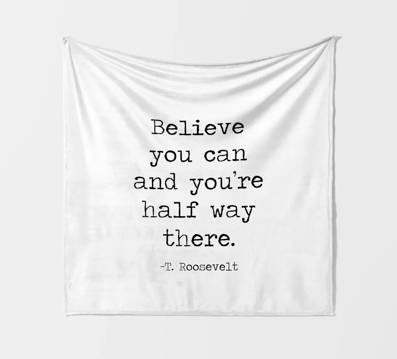 Credi di poterlo fare e sei già a metà strada Theodore Roosevelt coperta in pile da Summer Soul Co. - Quotes
