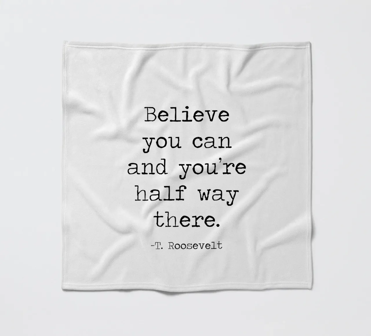 Credi di poterlo fare e sei già a metà strada Theodore Roosevelt coperta in pile da Summer Soul Co. - Quotes