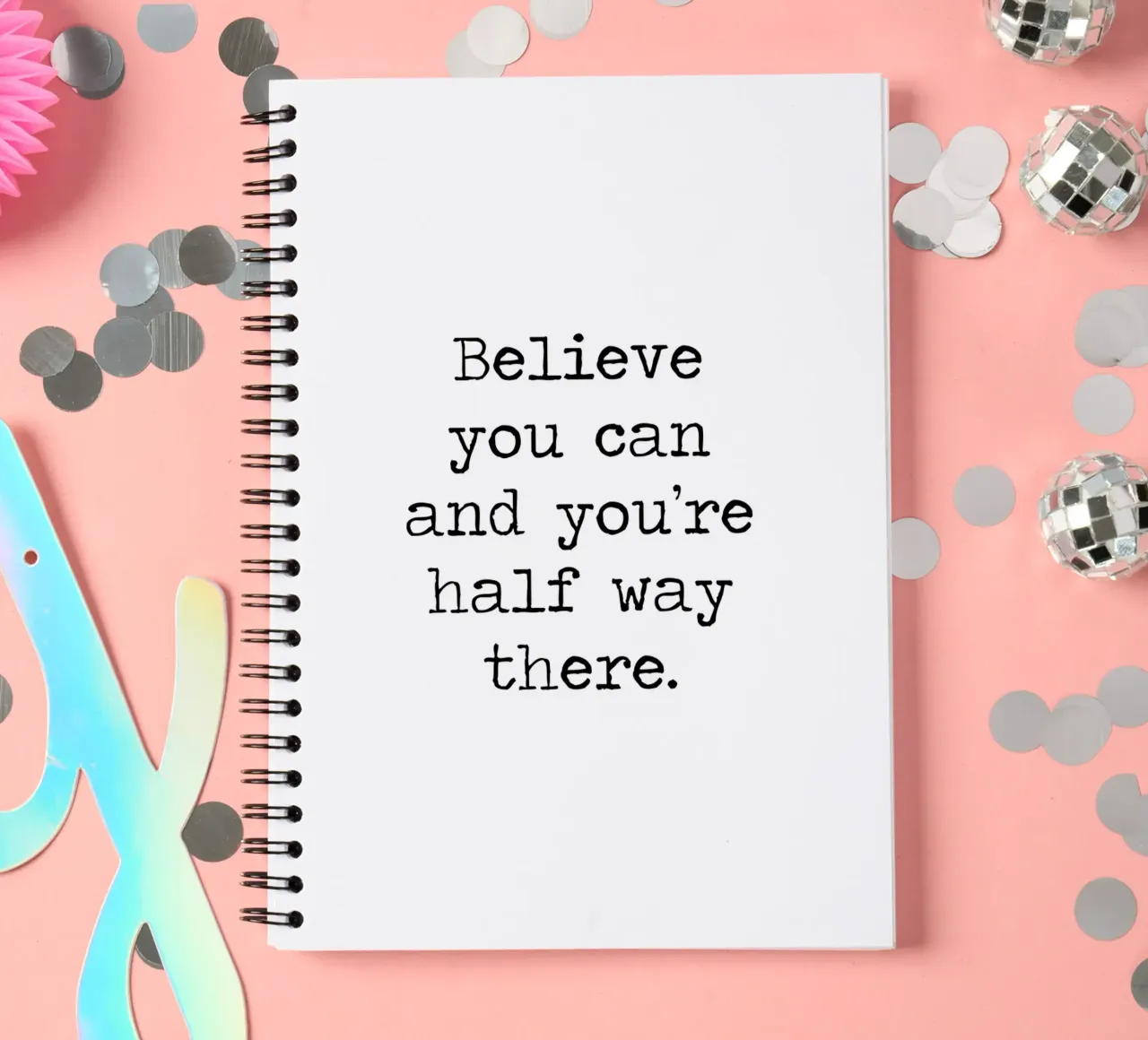 Believe You Can and You're Half Way There Theodore Roosevelt spiral notebook by Summer Soul Co. - Quotes