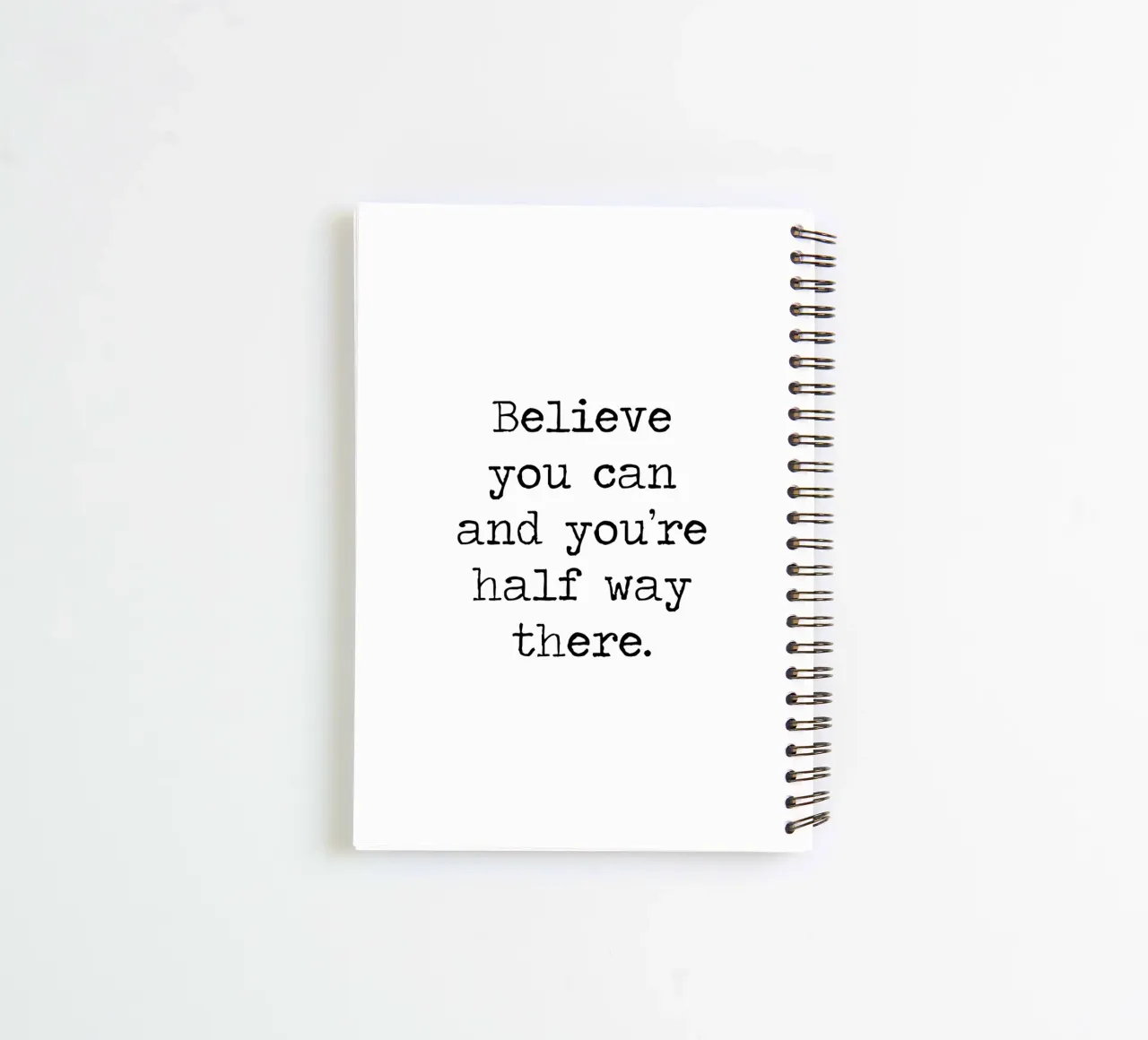 Believe You Can and You're Half Way There Theodore Roosevelt spiral notebook by Summer Soul Co. - Quotes