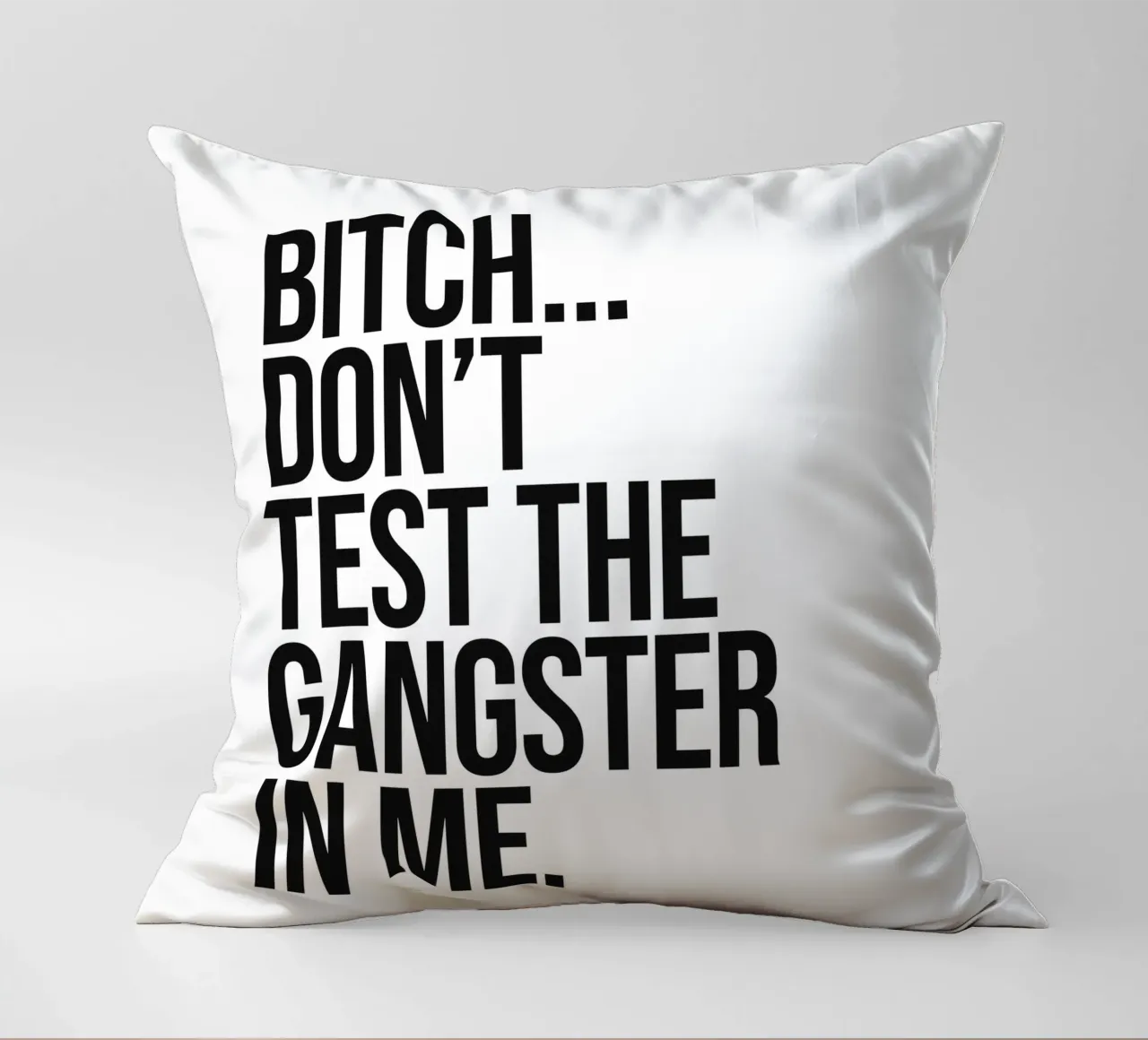 La salope ne teste pas le gangster qui est en moi, citation coussin de Paigaam Studio