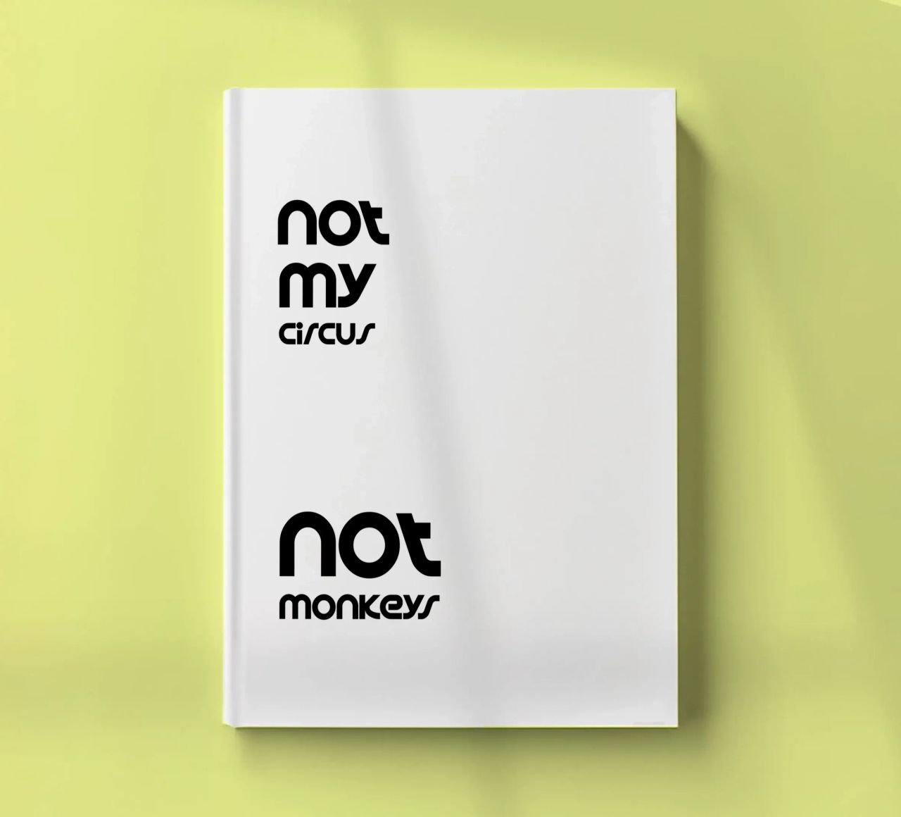 Not My Circus Not Monkeys Simple Minimalist Typography notebook by YV TYPOGRAPHY