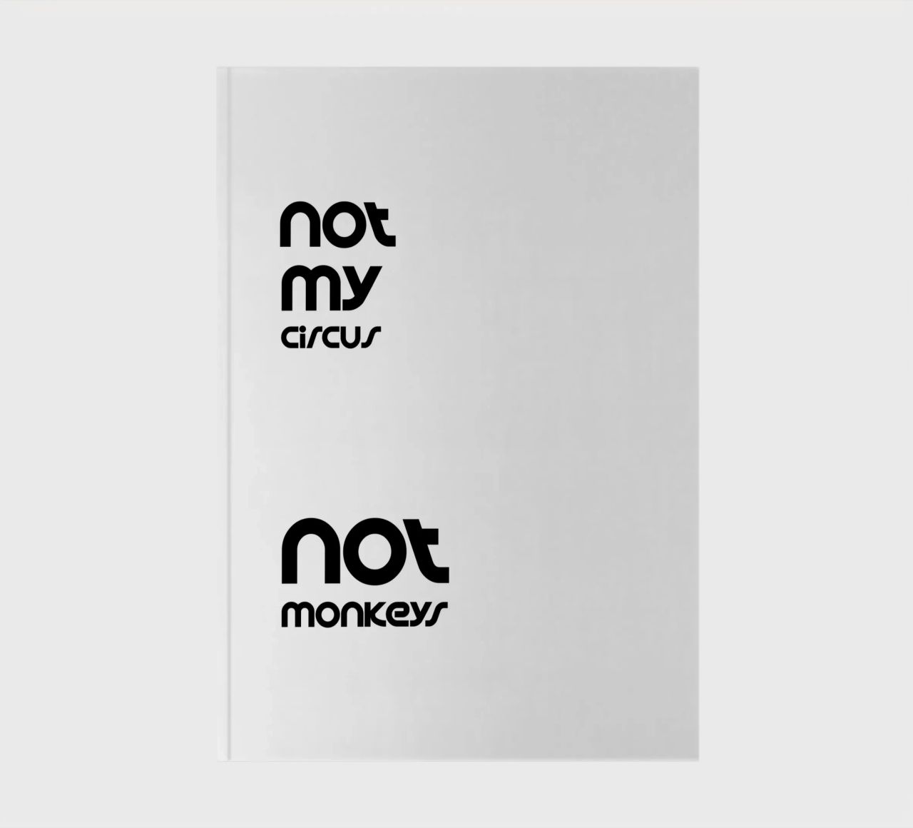 Not My Circus Not Monkeys Simple Minimalist Typography notebook by YV TYPOGRAPHY