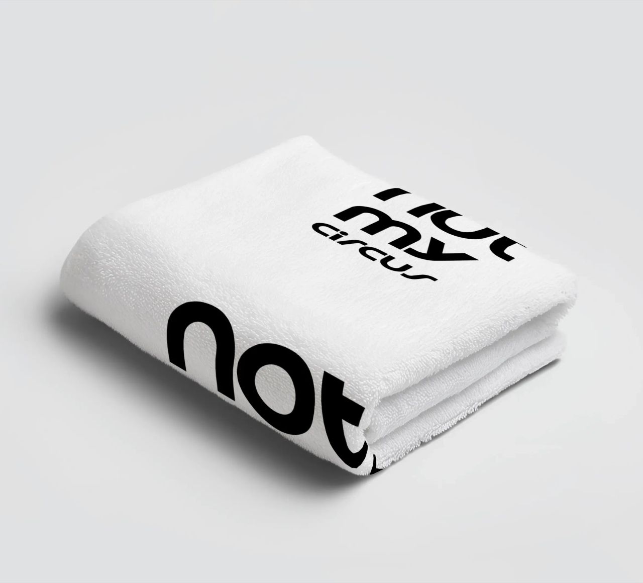 Not My Circus Not Monkeys Simple Minimalist Typography towel by YV TYPOGRAPHY