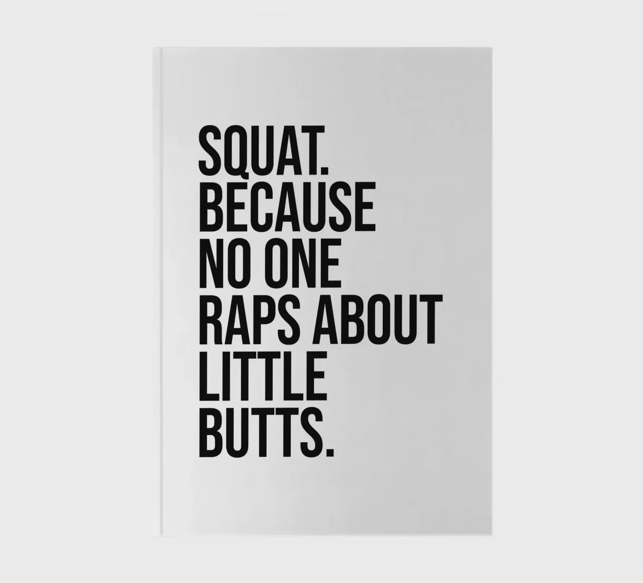 Squat because no one raps about little butts funny quote notebook by Paigaam Studio