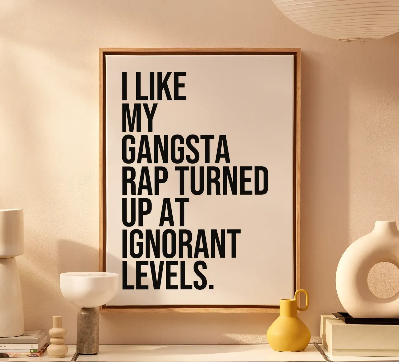I like my gangsta rap turned up at ignorant levels quote canvas with Floater frame by Paigaam Studio