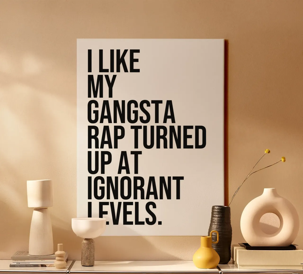 I like my gangsta rap turned up at ignorant levels quote canvas with Floater frame by Paigaam Studio