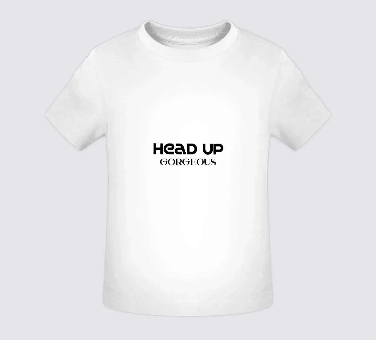Head Up Gorgeous Elegant Minimalist Typography baby t-shirt by YV TYPOGRAPHY