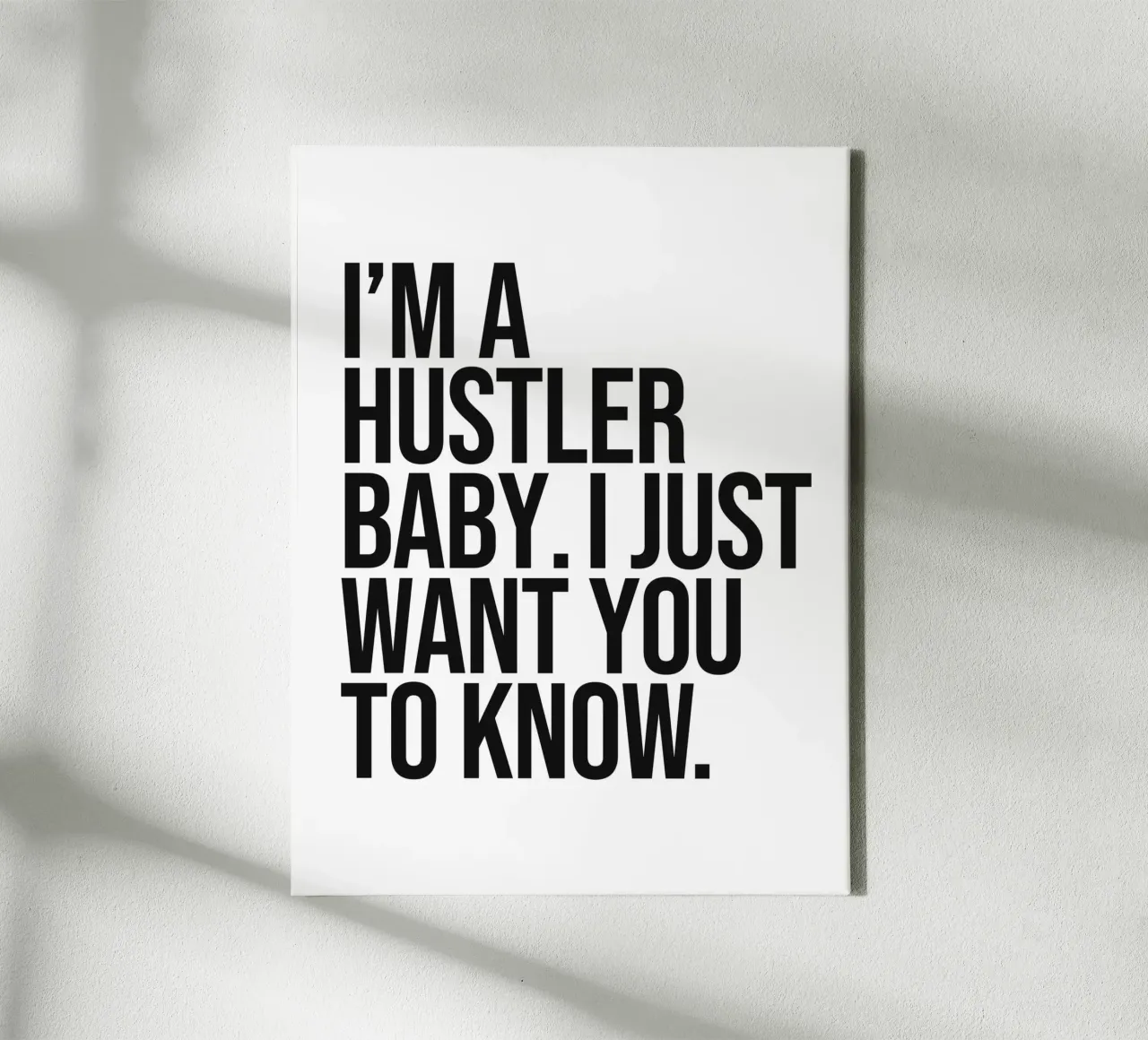 I'm a hustler baby I just want you to know quote canvas with Floater frame by Paigaam Studio