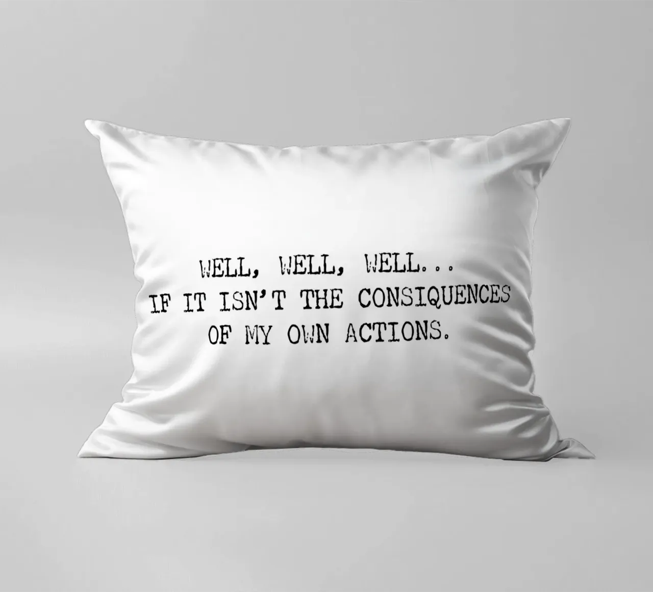 Beh, se non sono le conseguenze delle mie azioni! Citazione cuscino da Summer Soul Co. - Quotes