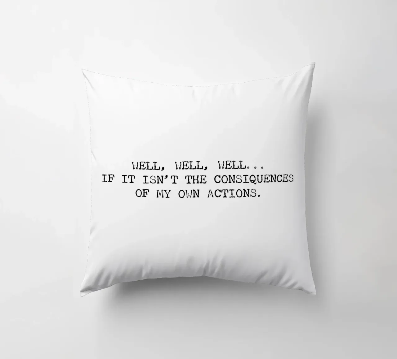 Eh bien, si ce n'est pas les conséquences de mes propres actions ! Citation coussin de Summer Soul Co. - Quotes