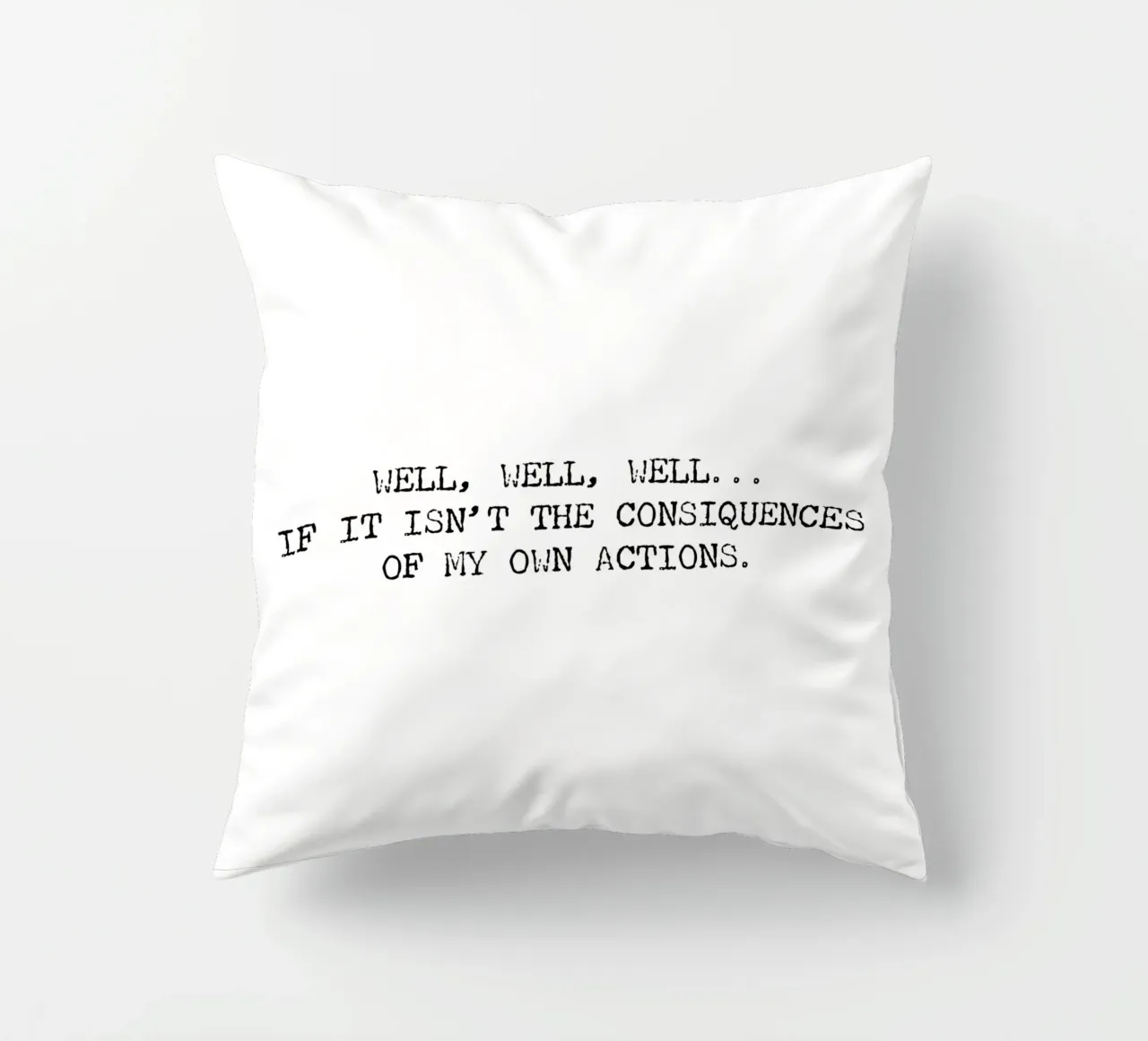 Beh, se non sono le conseguenze delle mie azioni! Citazione cuscino da Summer Soul Co. - Quotes