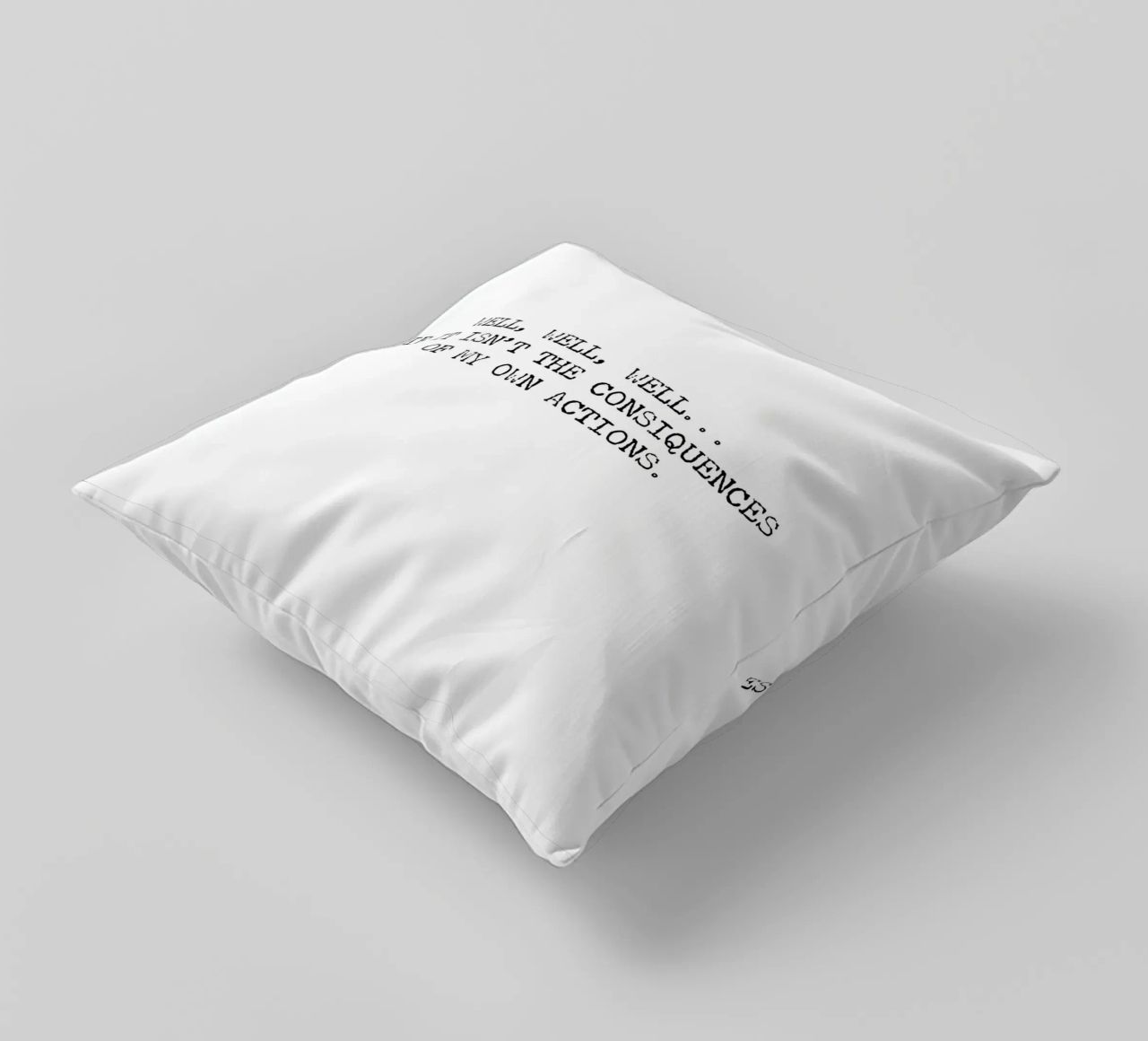 Well, if it isn't the consequences of my own actions! Quote decorative cushion by Summer Soul Co. - Quotes