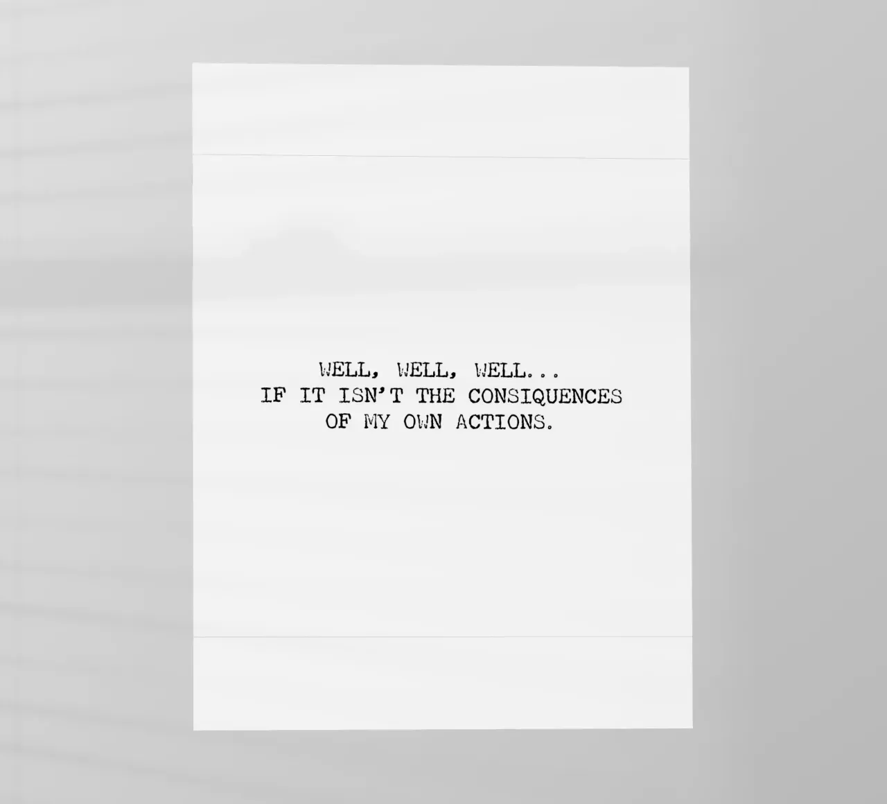 Well, if it isn't the consequences of my own actions! Quote backlit film by Summer Soul Co. - Quotes