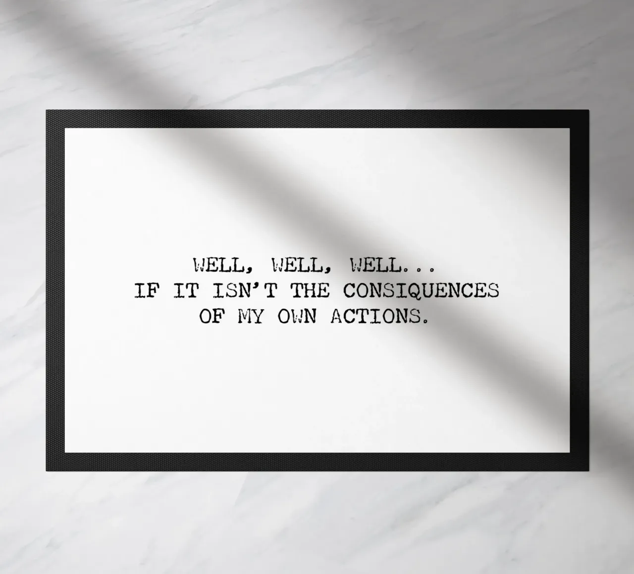 Eh bien, si ce n'est pas les conséquences de mes propres actions ! Citation paillasson de Summer Soul Co. - Quotes