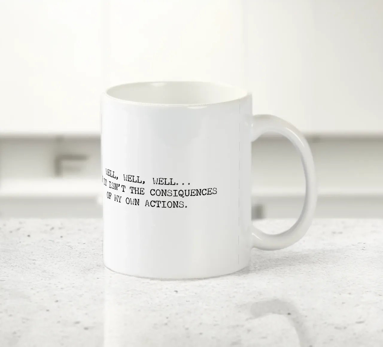 Well, if it isn't the consequences of my own actions! Quote ceramic mug by Summer Soul Co. - Quotes