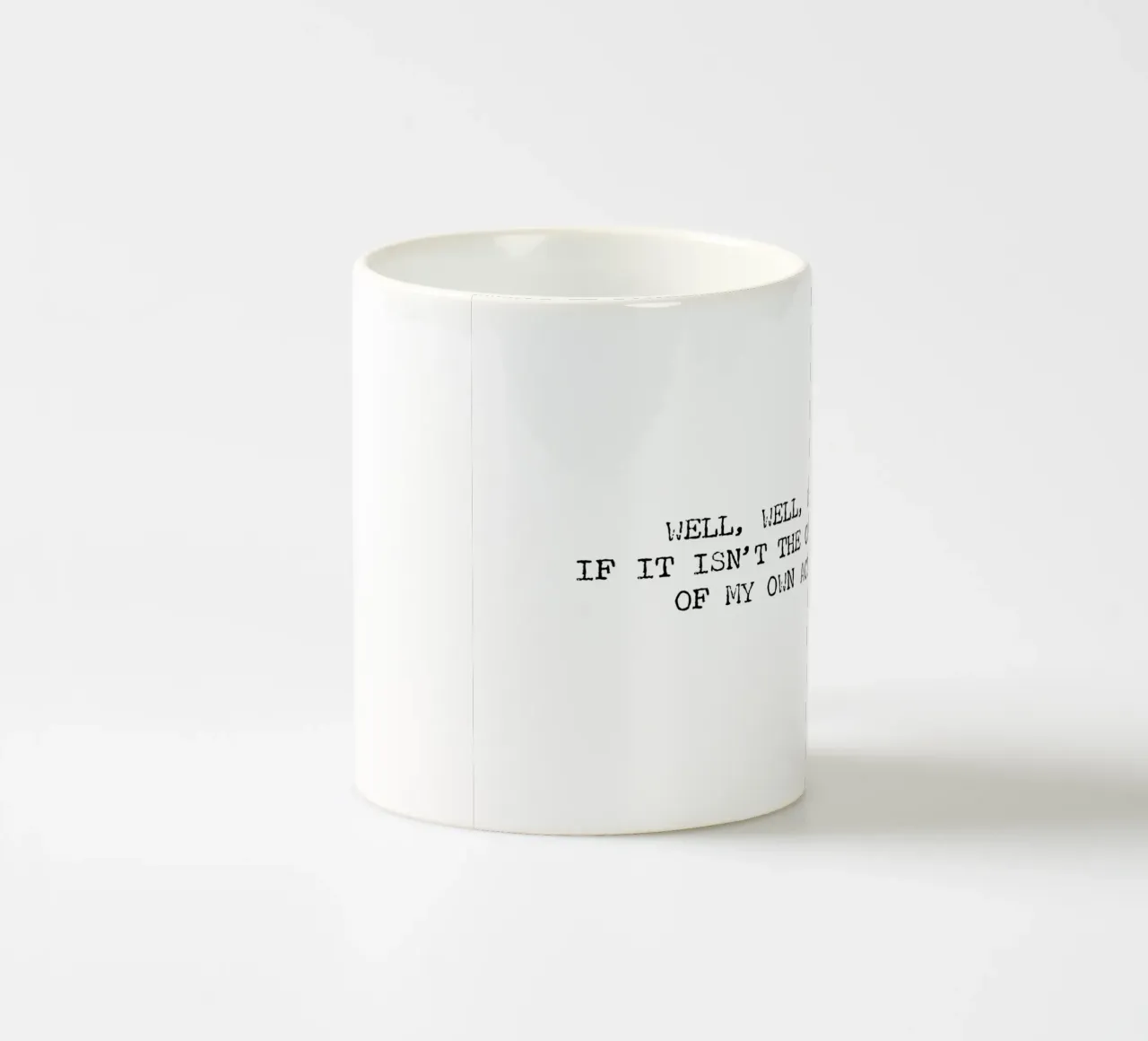 Well, if it isn't the consequences of my own actions! Quote ceramic mug by Summer Soul Co. - Quotes