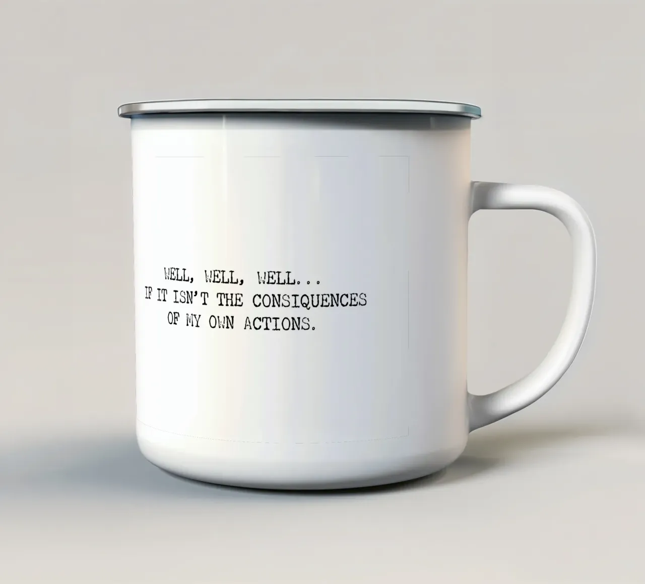 Eh bien, si ce n'est pas les conséquences de mes propres actions ! Citation mug en émail de Summer Soul Co. - Quotes