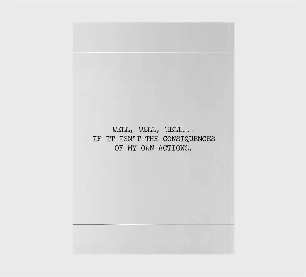 Well, if it isn't the consequences of my own actions! Quote notebook by Summer Soul Co. - Quotes