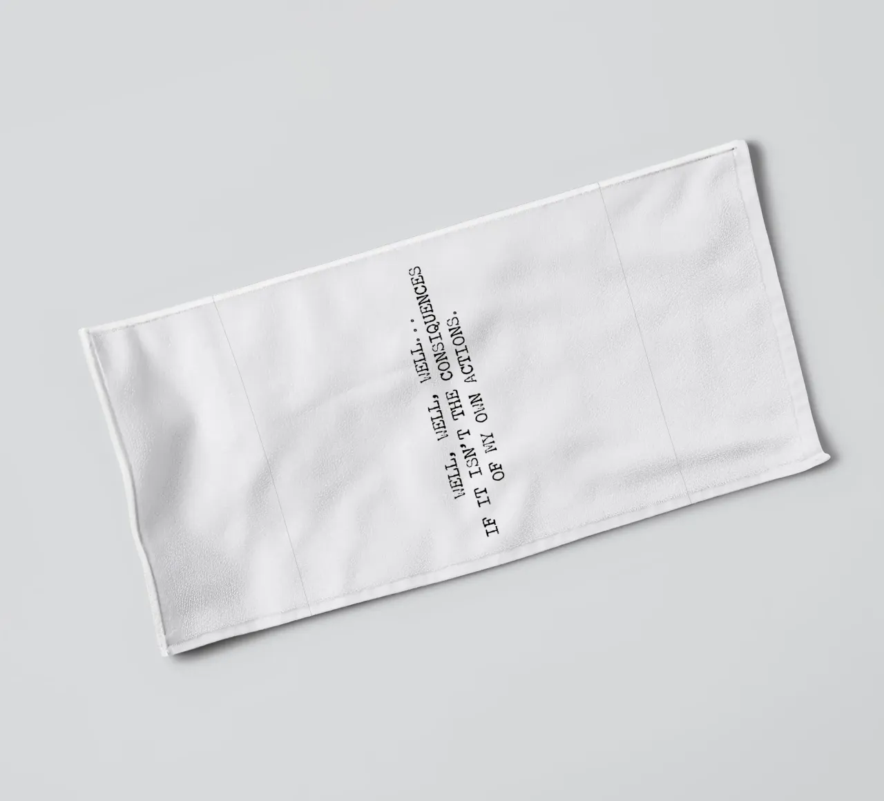 Well, if it isn't the consequences of my own actions! Quote towel by Summer Soul Co. - Quotes