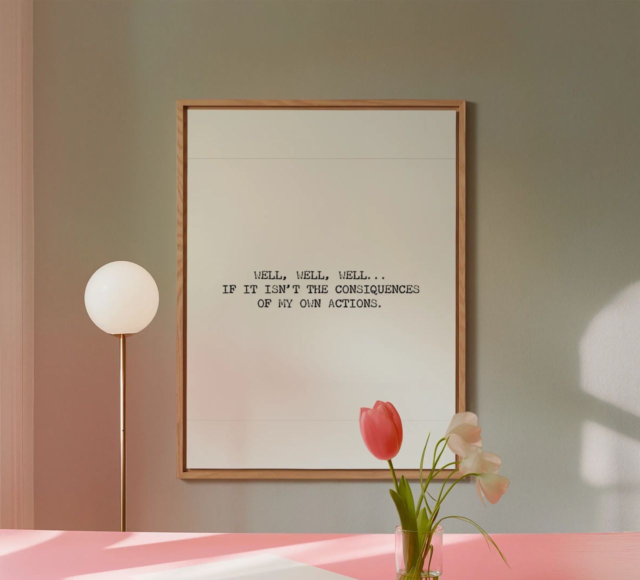 Well, if it isn't the consequences of my own actions! Quote alu-dibond by Summer Soul Co. - Quotes
