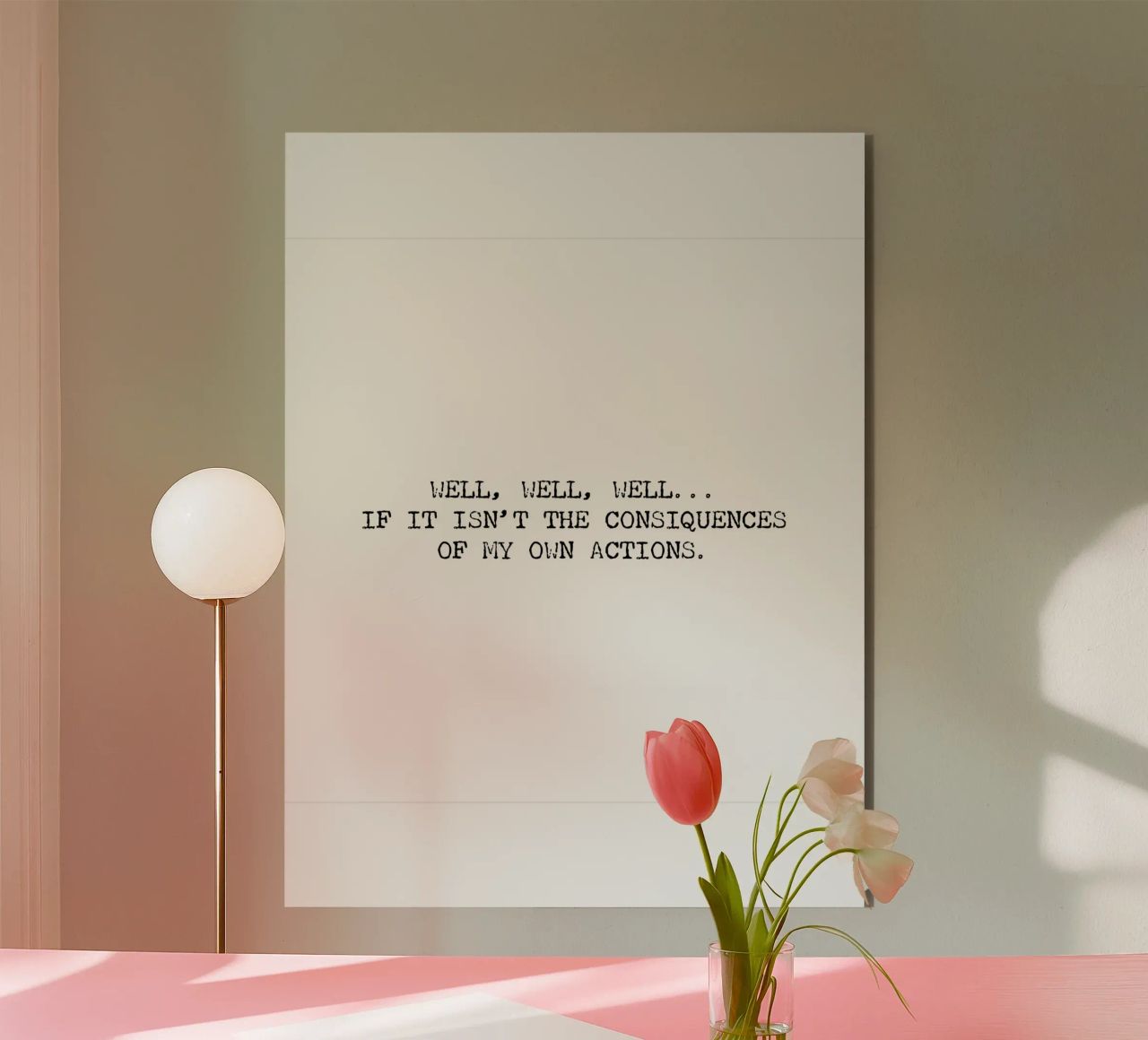 Well, if it isn't the consequences of my own actions! Quote alu-dibond by Summer Soul Co. - Quotes