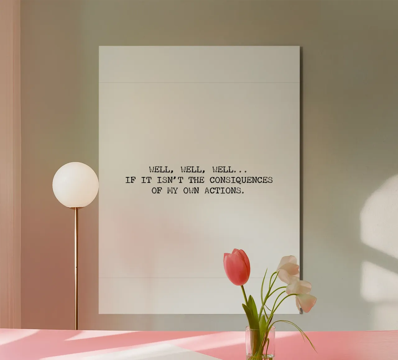 Well, if it isn't the consequences of my own actions! Quote alu-dibond by Summer Soul Co. - Quotes